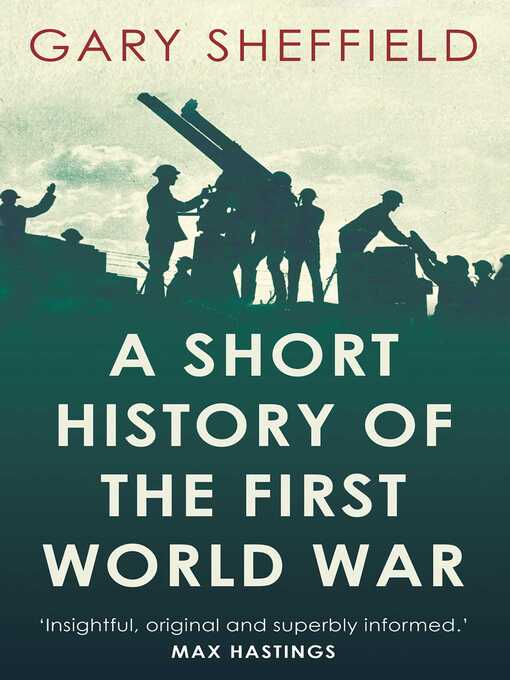 Title details for Short History of the First World War by Gary Sheffield - Wait list